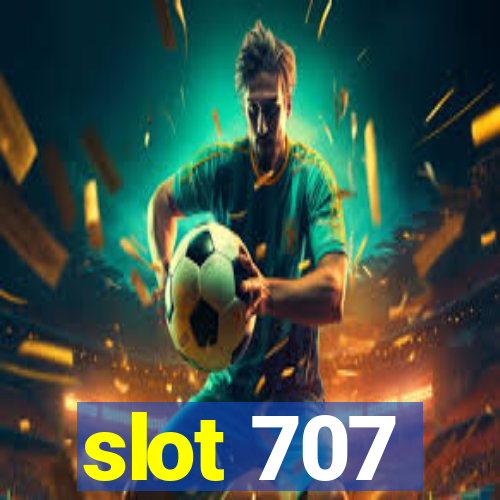 slot 707